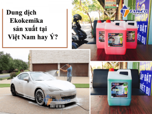 Dung dịch rửa xe không chạm Ekokemika sản xuất tại Việt Nam hay Ý?